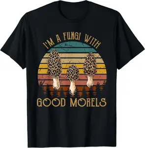 100% Cotton I'm A Fungi With Good Morels Funny Mushroom Bohos T-Shirt
