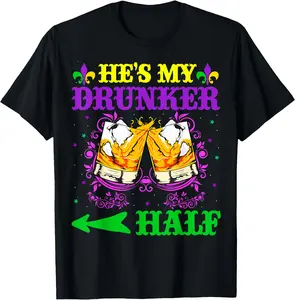 He's My Drunker Half Shirt Mardi Gras Couples Shirt Drinking T-Shirt Cotton
