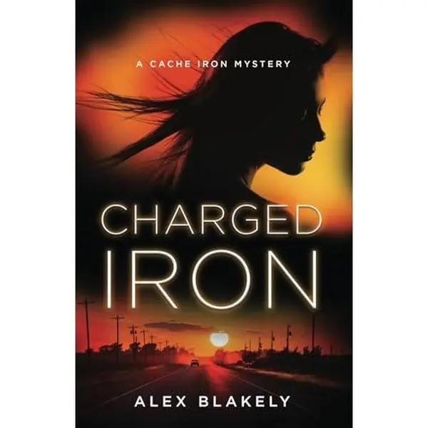 USED-Charged Iron: A Cache Iron Mystery by Alex Blakely (Paperback)