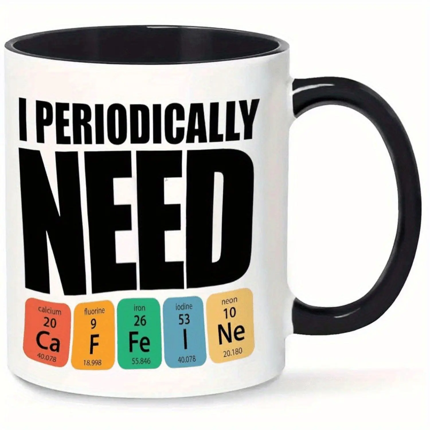 One Humorous Mug Featuring The Periodic Table of Elements - an 11Oz Ceramic Coffee Cup Designed with Chemistry Elements in Black And White, Inscribed with The Phrase 'I Periodically Need... Periodic Table'. It'S an Ideal Gift for Those Passionate ab