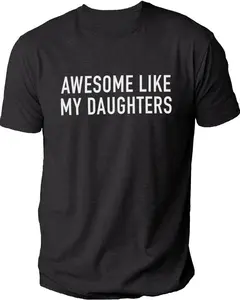 Funny Shirt for Men Awesome Like My Daughter Fathers Dad Gift - Husband Gift - Funny Dad Shirt Casual Classic Cotton Fabric