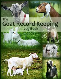 USED-The Goat Record Keeping Log Book: A Journal Designed for Goat Owners to Organize and Track Vital Information by Rees, Brenda (Paperback)