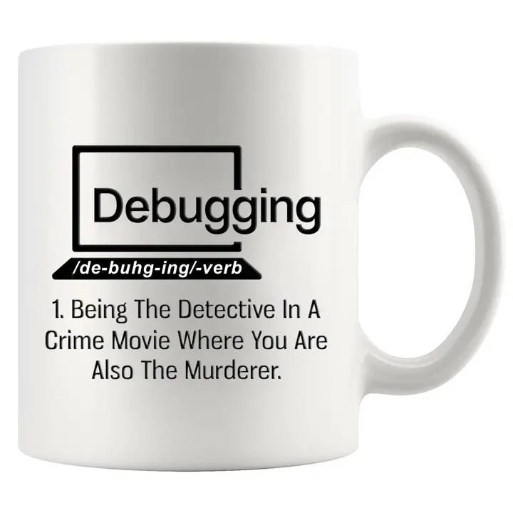 Debugging Funny Quote Coffee Mug for Programmer Computer Programming Engineering Coder IT Ceramic Cup (11 oz)