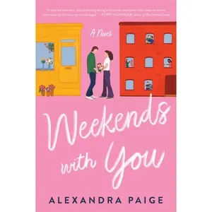 Weekends with You: A Novel by Alexandra Paige [Paperback Book]