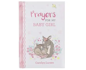 Prayers For My Baby Girl - 40 Prayers with Scripture Padded Hardcover Gift Book For Moms w/Gilt-Edge Pages Hardcover – January 10, 2020