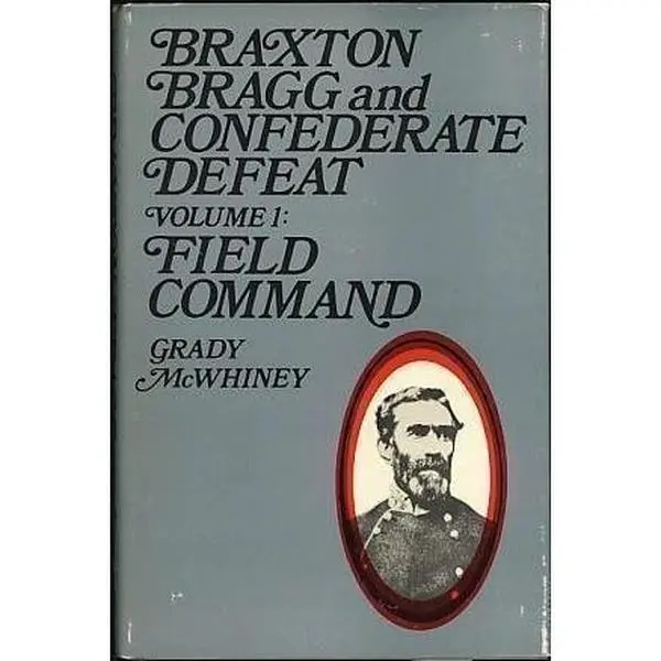 USED-Braxton Bragg and Confederate Defeat: Vol 1: Field Command by Grady McWhiney (Hardcover)