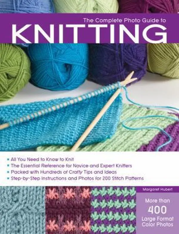 USED Book - The Complete Photo Guide to Knitting: *All You Need to Know to Knit *The Essential Reference for Novice and Expert Knitters *Packed with Hundreds of ... and Photos for 200 Stitch Patterns by Margaret Hubert (Paperback) - english
