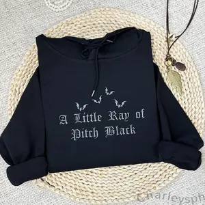A Little Ray of Pitch Black Embroidered Hoodie | Sarcasm Shirt | Funny Gift for Friend | Halloween Shirt | Dark Humor Gift