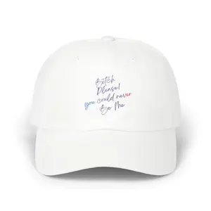 Bitch Please! You Could Never Be Me Classic Cap — Be Uniquely You --Minimal Script Embroidered White Baseball Hat