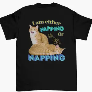 I am either yapping or napping, yapping cat meme tshirt, funny cat meme shirt, funny cat graphic tee, funny cat joke t-shirt, meme shirt I2G