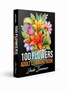 100 Flowers Adult Coloring Book – Bouquets, Wreaths, Floral Patterns, Swirls & Inspirational Designs for Relaxation