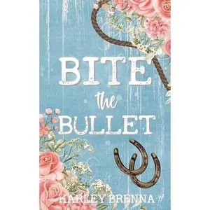 Bite the Bullet -- Karley Brenna - Paperback