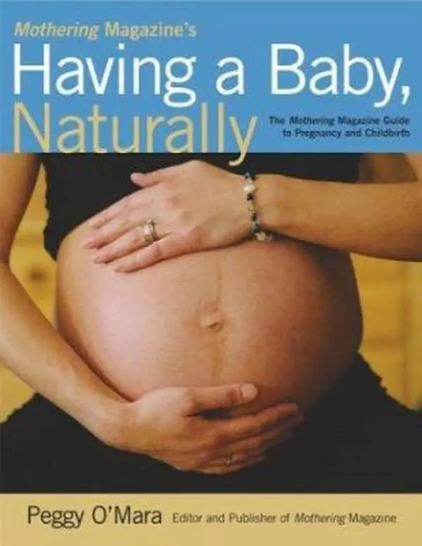USED Book - Mothering Magazine's Having a Baby, Naturally: The Mothering Magazine Guide to Pregnancy and Childbirth by Peggy O'Mara (Paperback) - english