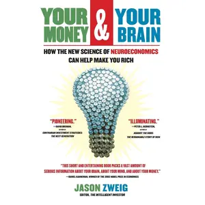 Your Money and Your Brain: How the New Science of Neuroeconomics Can Help Make You Rich (A Personal Finance Guide)