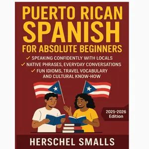 Puerto Rican Spanish for Absolute Beginners: Speaking Confidently With Locals — Native Phrases, Everyday Conversations, Fun Idioms, Travel Vocabulary And Cultural Know-How Paperback – July 15, 2025