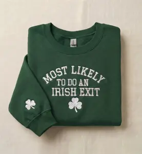 Embroidered Most Likely To Do An Irish Exit Sweatshirt, Funny St Patricks Day Sweatshirt, Irish Party Gift, Irish Beer Lover Hoodie, St Patricks Day