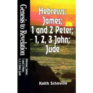 USED-Genesis to Revelation: Hebrews, James, 1 and 2 Peter, 1, 2, 3, John and Jude Student Book by Schoville, Keith (Paperback)