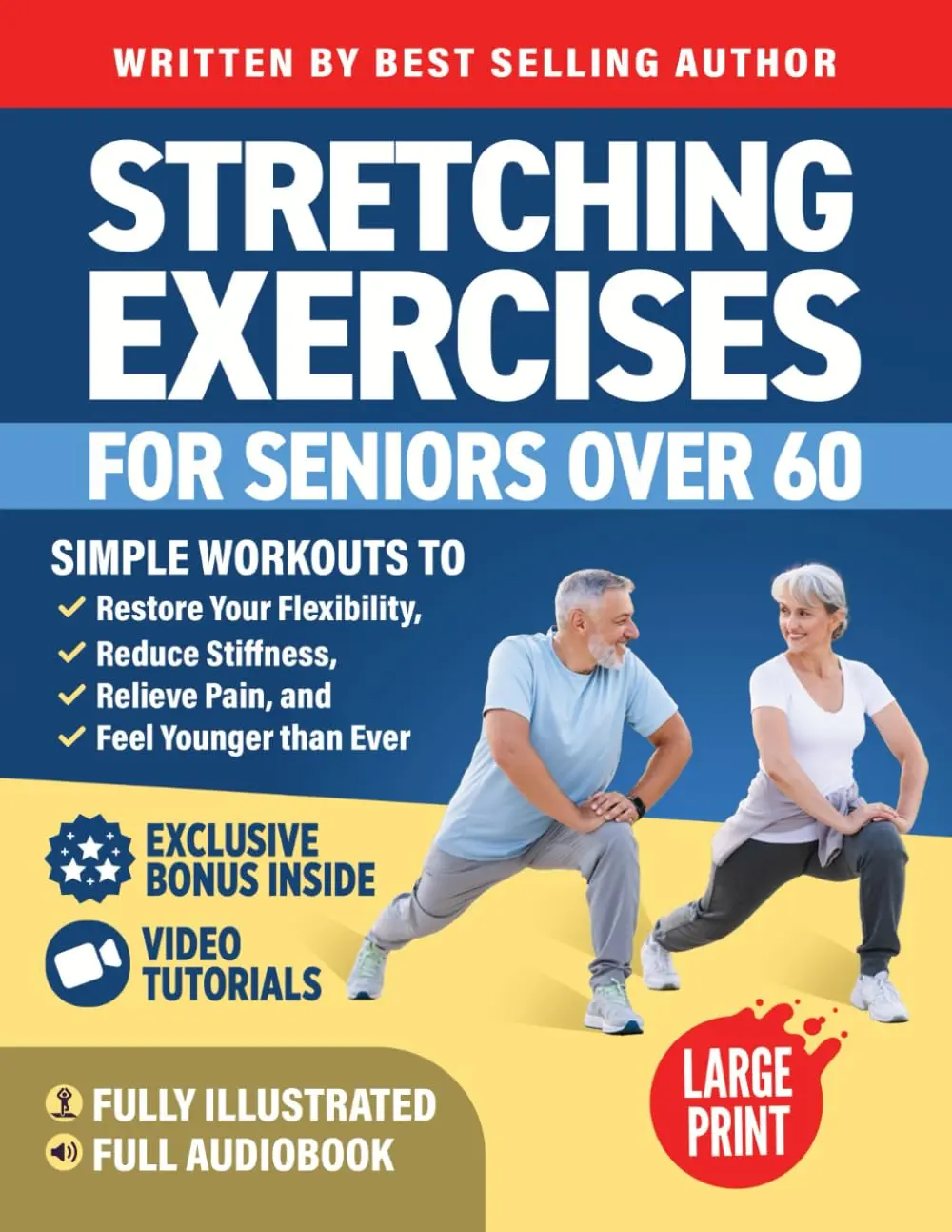 Stretching Exercises for Seniors over 60: Simple Workouts to Restore YourFlexibility, Reduce Stiffness, Relieve Pain, and Feel Younger than Ever (WorkoutBooks)