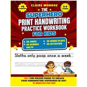The Superhero Print Handwriting Practice Workbook for Kids Ages 6 to 9: Improve and Master Handwriting Skills In 15 Minutes per Day! Kindergarten 1st, 2nd, 3rd, 4th Grades - Claire Monroe - Paperback