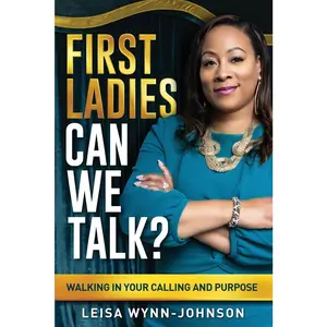 USED-First Ladies, Can We Talk?: Walking in Your Calling and Purpose by Wynn-Johnson, Leisa (Paperback)