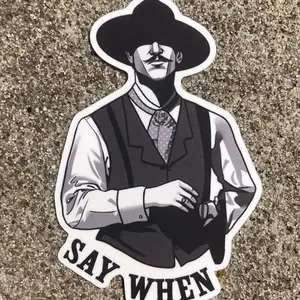 "Say When" Doc Holliday Die-Cut Vinyl Matte Finish Hunting Sticker, Movie Character Quote "Say When", Laptop Water Bottle Decal Sticker