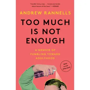 USED-Too Much Is Not Enough: A Memoir of Fumbling Toward Adulthood by Rannells, Andrew (Paperback)
