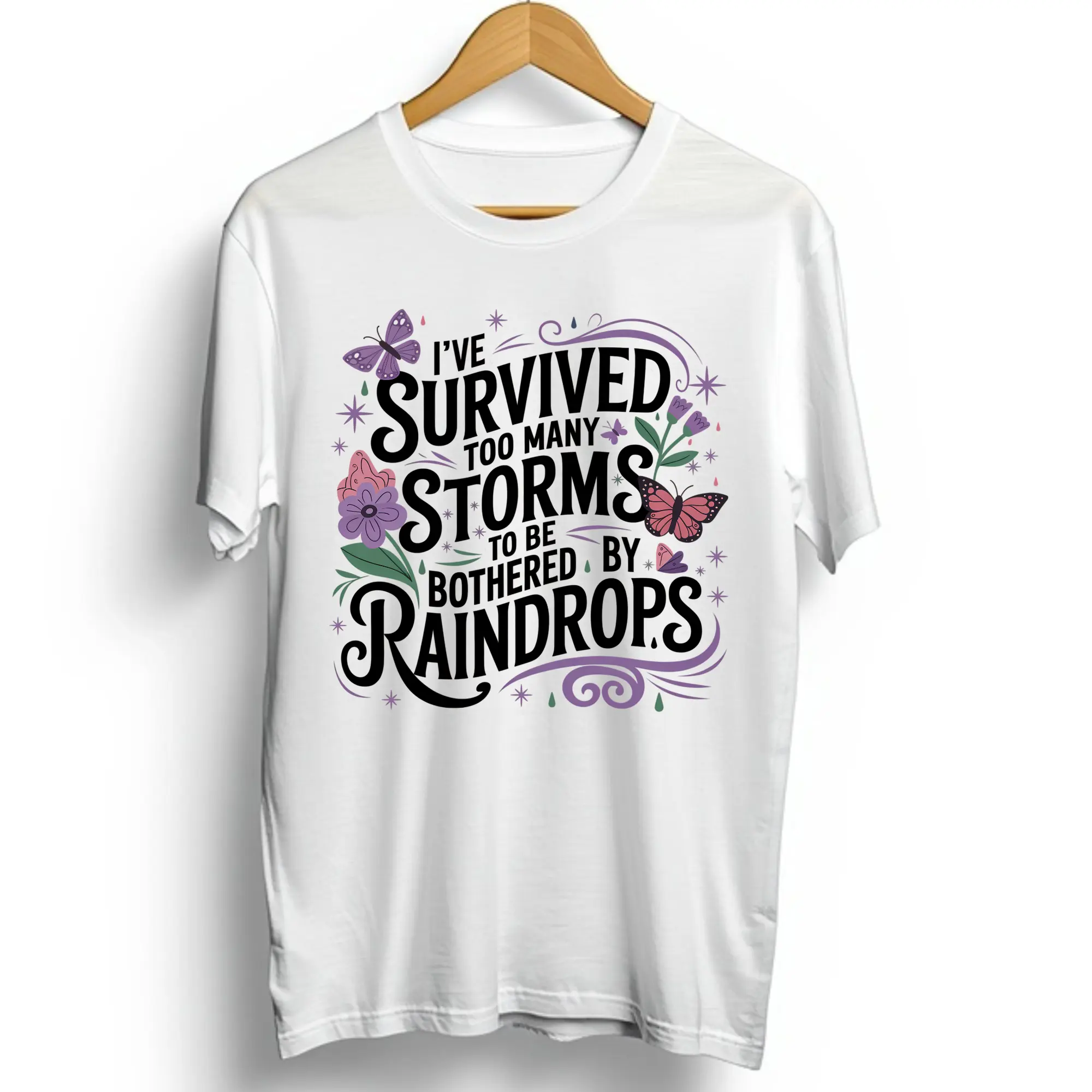 I've survived too Many Storms Direct To Film Print, DTF Print, Ready To Press Print For T-Shirts