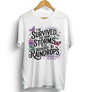 I've survived too Many Storms Direct To Film Print, DTF Print, Ready To Press Print For T-Shirts