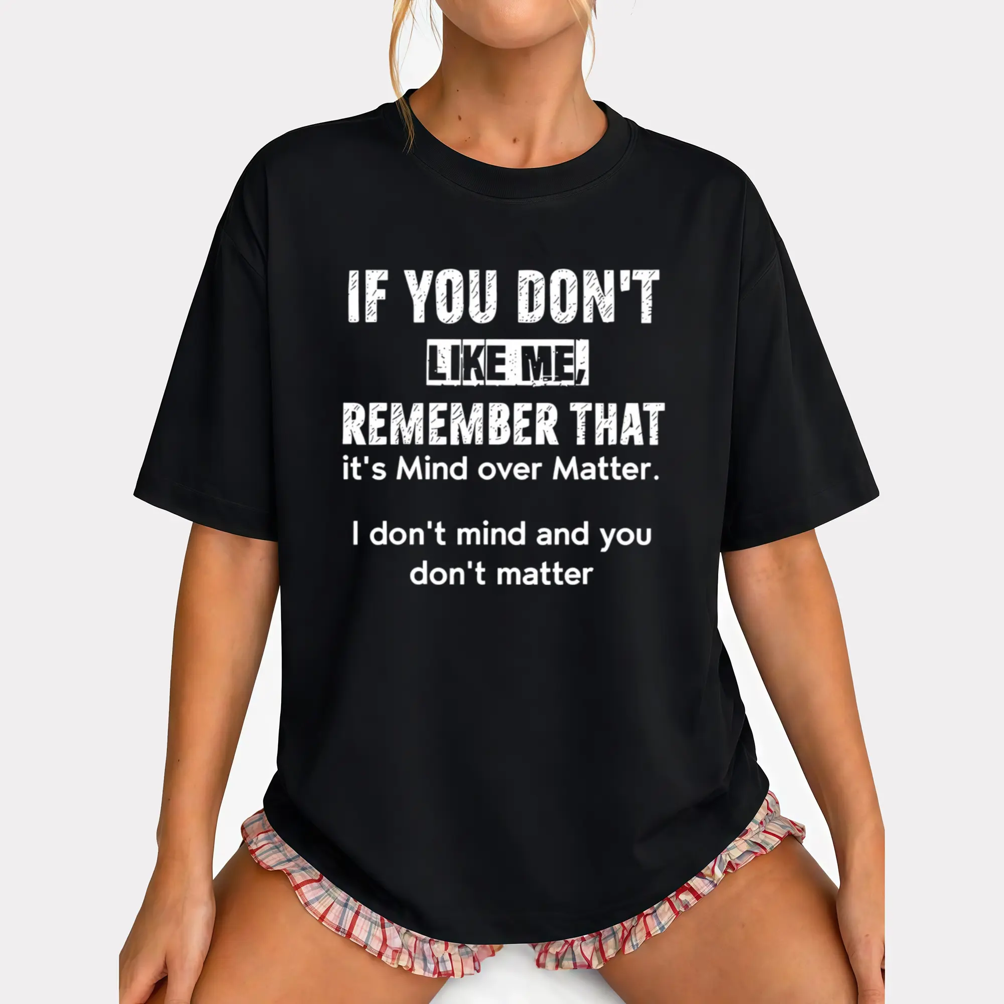 Women's Casual Sport T-Shirt, Crew Neck Tee, "IF YOU DON'T LIKE ME REMEMBER THAT It's Mind Over Matter," Confident Temperament, Attitude Wear, Black Friday, Inspirational Philosophy Feature, Mind, Matter, Comfortable All-Season Top