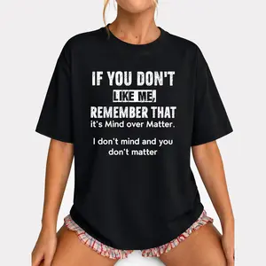Women's Casual Sport T-Shirt, Crew Neck Tee, "IF YOU DON'T LIKE ME REMEMBER THAT It's Mind Over Matter," Confident Temperament, Attitude Wear, Black Friday, Inspirational Philosophy Feature, Mind, Matter, Comfortable All-Season Top