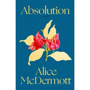 Absolution -- Alice McDermott - Hardcover