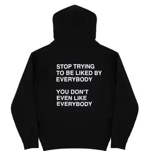STOP TRYING TO BE LIKED BY EVERYBODY Hoodie Soft Breathable