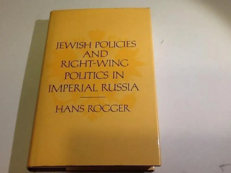USED-Jewish Policies and Right-Wing Politics in Imperial Russia by Hans Rogger (Hardcover)