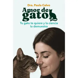 Cat Love: Your Cat Loves You and Science Proves It (Spanish Edition) - Dra Paula Calvo
