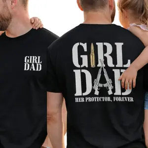 Girl Dad Shirt, Her Protector Forever T Shirt, Proud Girl Dad Tee, Father Daughter Gift, Strong Dad Shirt, Dad Life Apparel