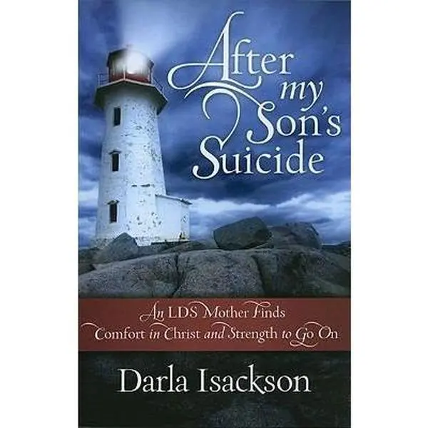 USED-After My Son's Suicide: An LDS Mother Finds Comfort in Christ and Strength to Go on by Isackson, Darla (Paperback)