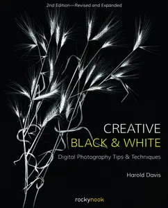 USED-Creative Black and White: Digital Photography Tips and Techniques by Davis, Harold (Paperback)