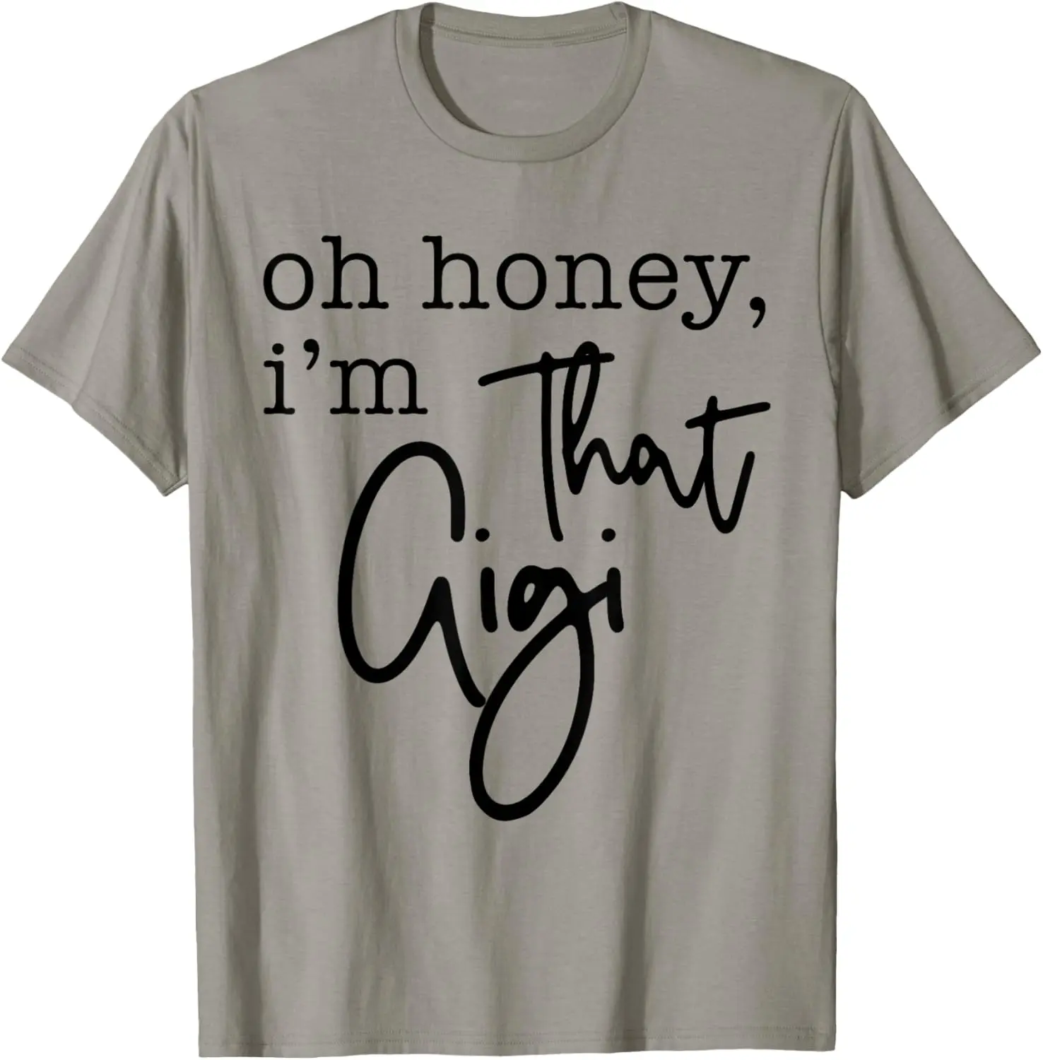 Oh Honey I'm That Gigi, Gigi Life, Funny Gigi Life T-Shirt