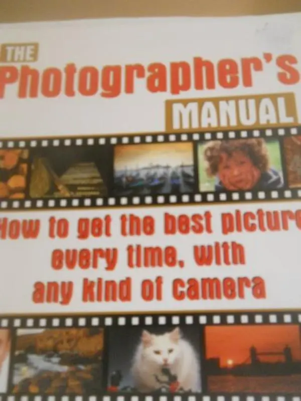 USED - The Photographer's Manual: How to Get the Best Picture Every Time, with Any Camera by John Freeman (Soft Cover, Paperback)