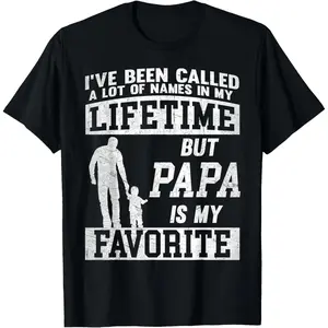 100 Percent Cotton Ive Been Called A Lot Of Names But Papa Fathers Day T Shirt