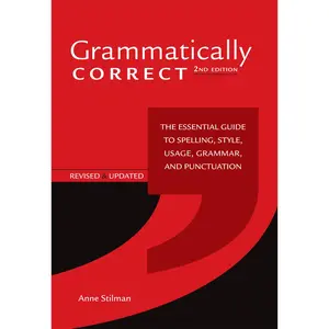 USED-Grammatically Correct: The Essential Guide to Spelling, Style, Usage, Grammar, and Punctuation by Stilman, Anne (Paperback)