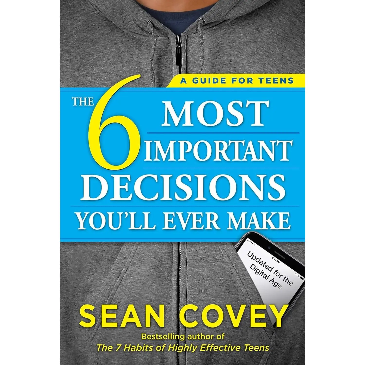 The 6 Most Important Decisions You'll Ever Make: A Guide for Teens: Updated for the Digital Age