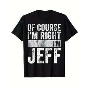 Men's funny, self-confident statement for men named Jeff Graphic T-Shirt - 100% Cotton Black Short Sleeve Crew Neck Regular Fit Casual Wear | Soft & Breathable Fabric, Durable Print, Everyday Comfort, Machine Washable, casual, humorous, graphic tee with