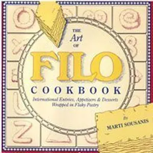 USED-THE ART OF FILO: International Entrees, Appetizers & Desserts Wrapped in Flaky Pastry by Marti Sousanis (Paperback)