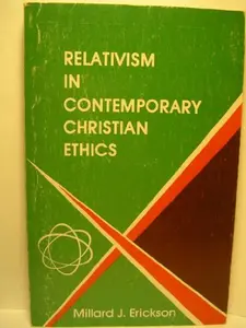 USED-Relativism in contemporary Christian ethics by Millard J Erickson (Paperback)