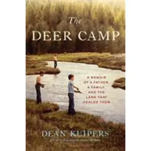 USED-The Deer Camp: A Memoir of a Father, a Family, and the Land That Healed Them by Kuipers, Dean (Hardcover)
