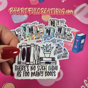 There’s No Such Thing As Too Many Books Holographic Sticker | Handmade Book Lover Gift