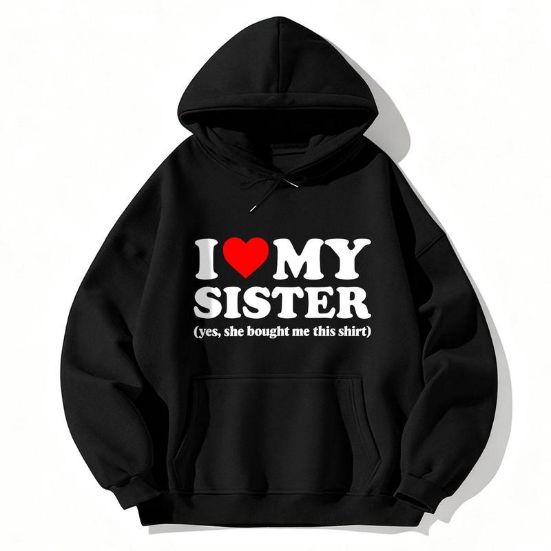 I Love My Sister Yes She Bought Me This Shirt Trending Viral T-Shirt I Love Shirt I Heart Shirt Made In USA For Women For Men [CoreVarsity.us 180G/230G 100% cotton short-sleeve/hoodie, soft and comfortable]