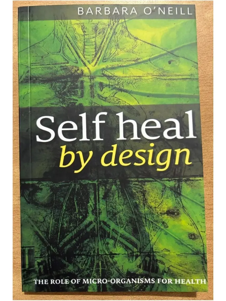 Self Heal By Design: The Role of Microorganisms for Health Soft Cover Book by Barbara O'Neill - English, Internationally Sought After Popular Speaker, Body Healing Guide (Humanities & Social Sciences, Career & Self-Help), Lifestyle Design, Self Care