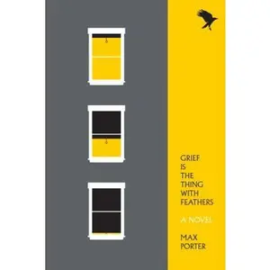 Grief Is the Thing with Feathers -- Max Porter - Paperback